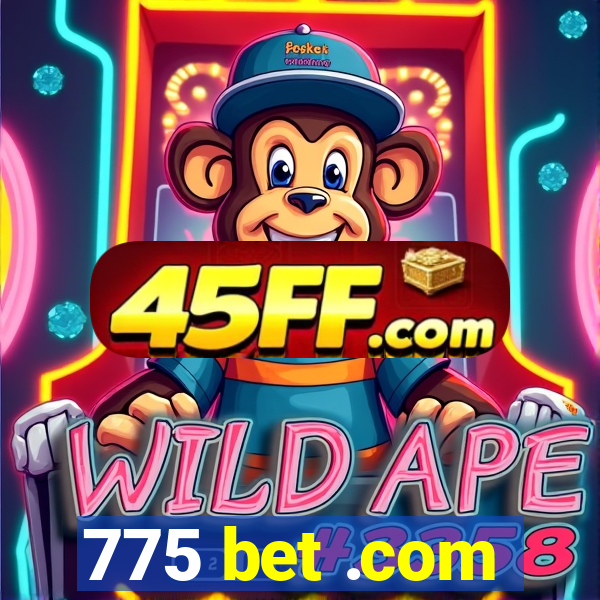 775 bet .com